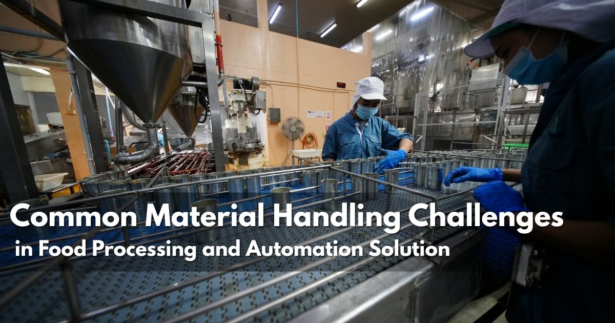 Common Material Handling Challenges in Food Processing Plants and How Automation Solves Them