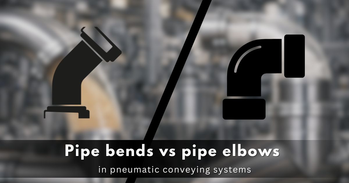Pipe Bends vs Pipe Elbows in Pneumatic Conveying Systems