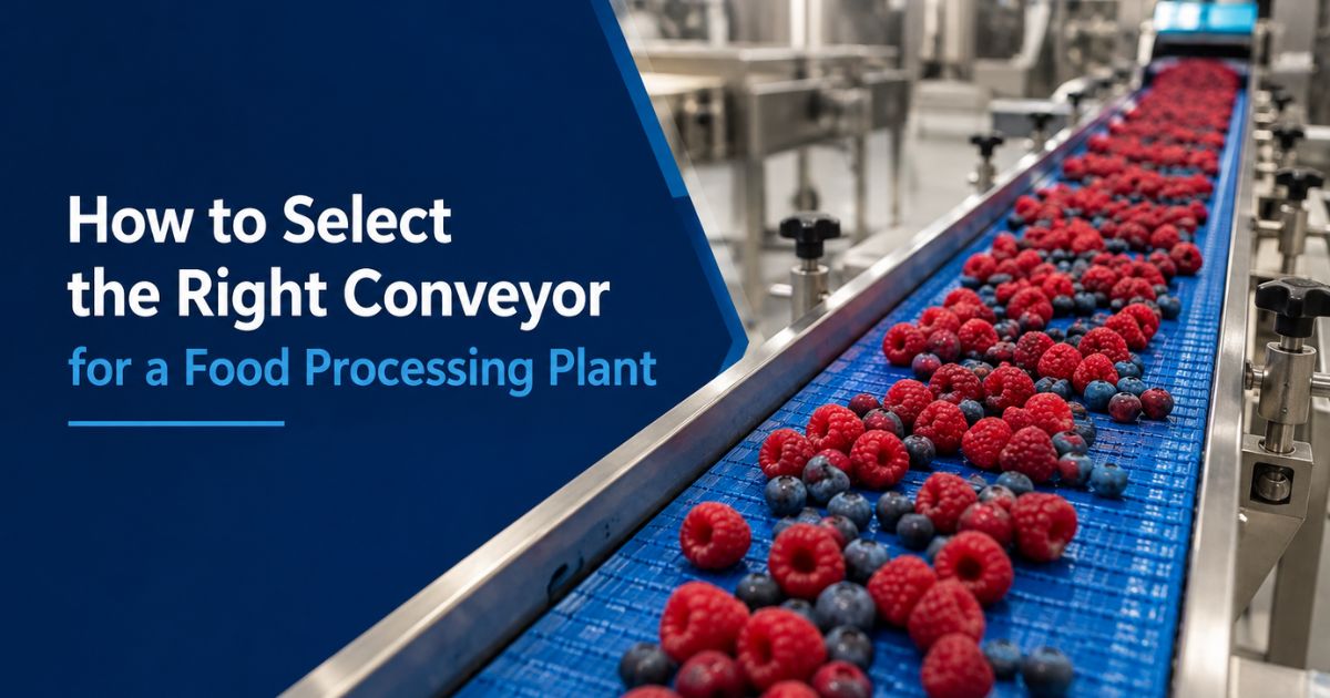 How to Select the Right Conveyor for a Food Processing Plant?